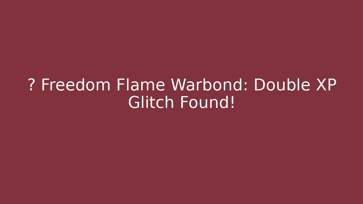 ⚔️ Freedom Flame Warbond: Double XP Glitch Found!