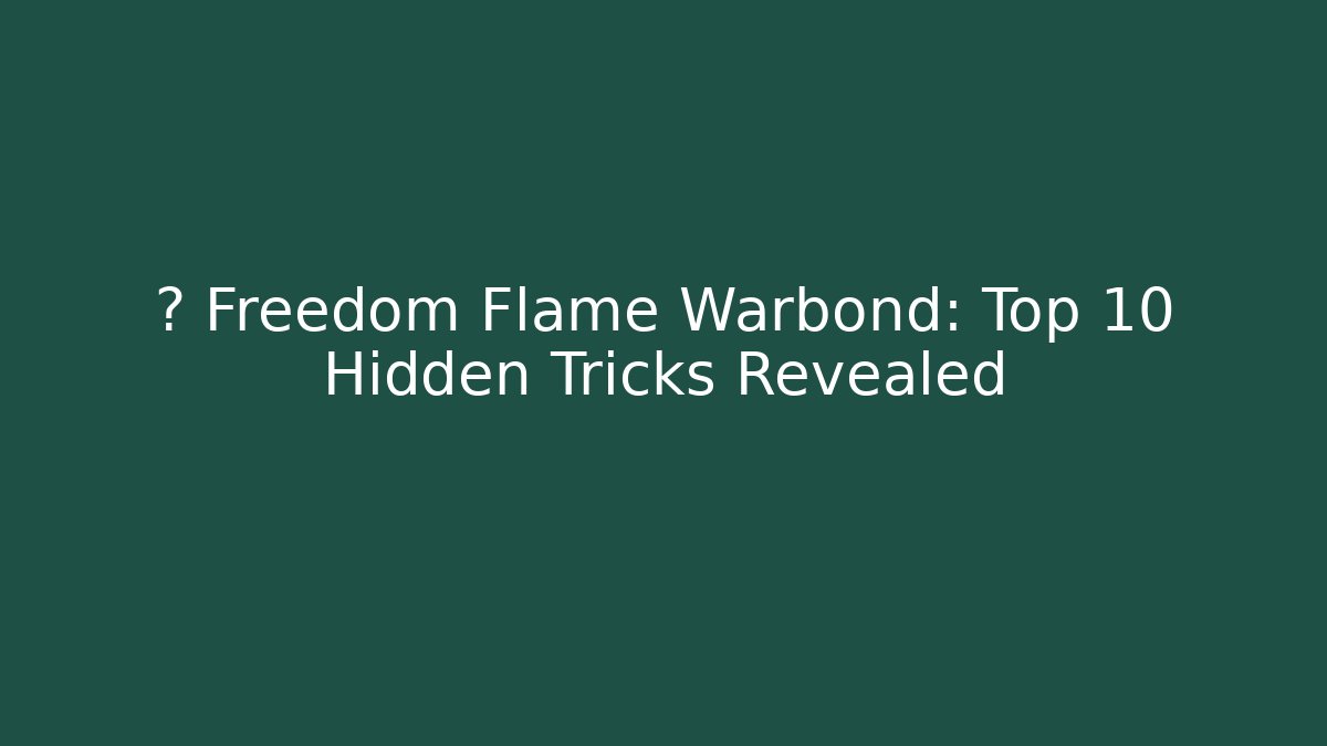 🎮 Freedom Flame Warbond: Top 10 Hidden Tricks Revealed