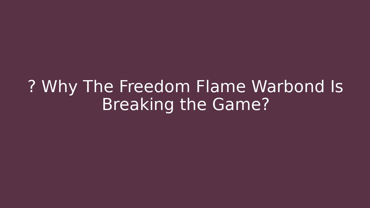 💥 Why The Freedom Flame Warbond Is Breaking the Game?