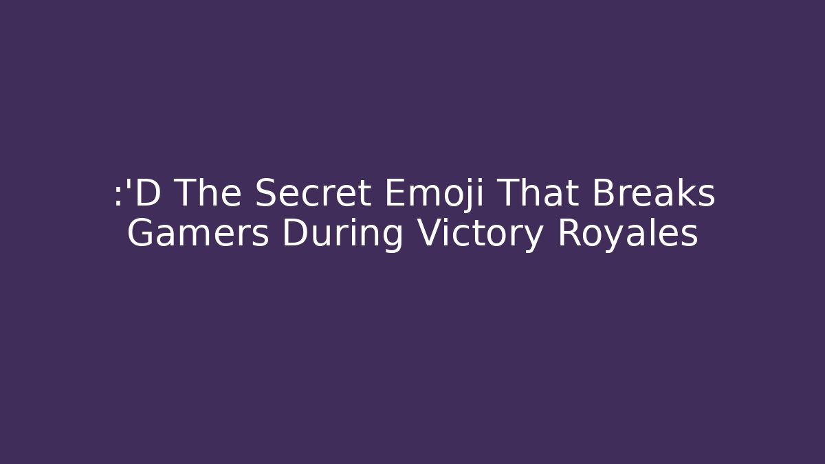 😂 The Secret Emoji That Breaks Gamers During Victory Royales