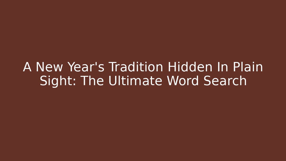 A New Year's Tradition Hidden In Plain Sight: The Ultimate Word Search