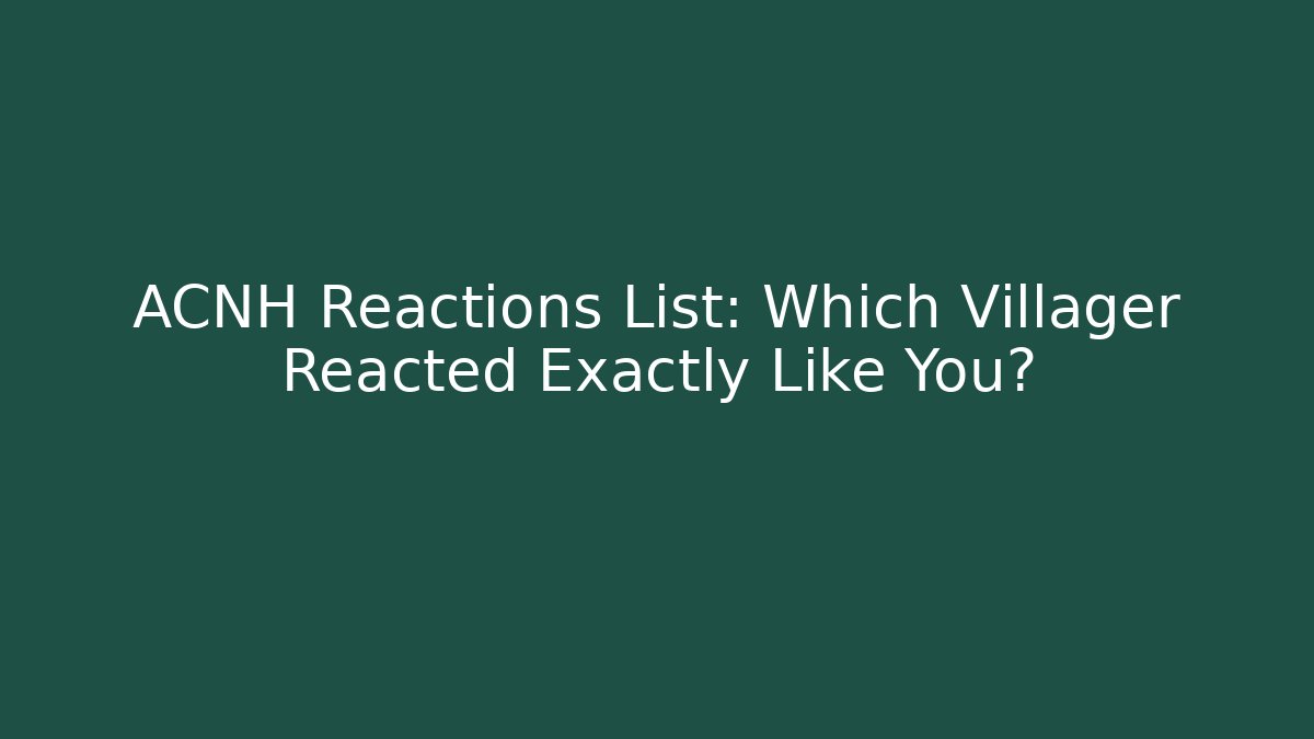 ACNH Reactions List: Which Villager Reacted Exactly Like You?