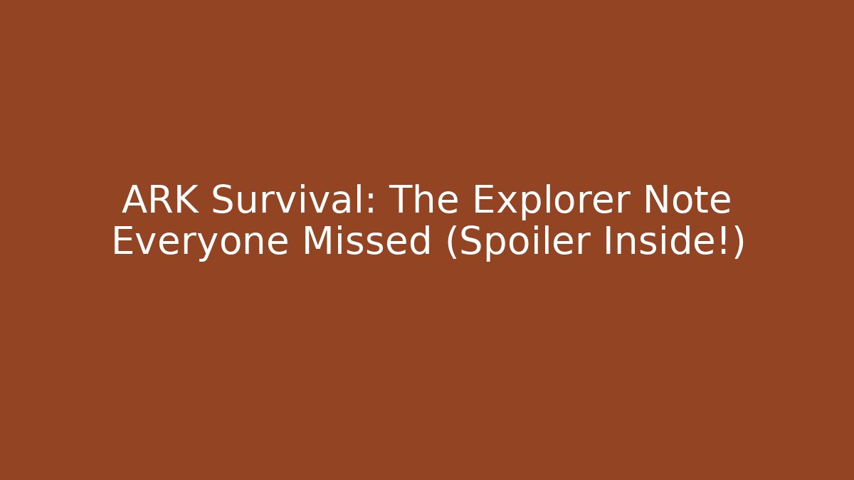 ARK Survival: The Explorer Note Everyone Missed (Spoiler Inside!)