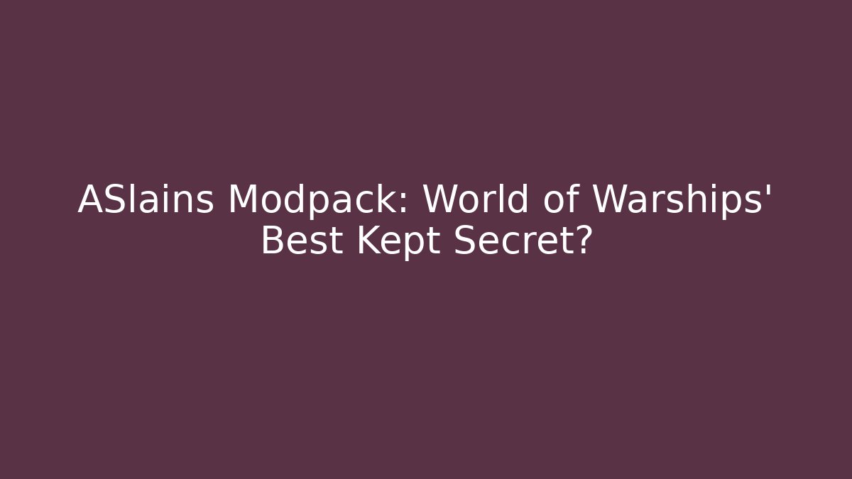 ASlains Modpack: World of Warships' Best Kept Secret? - Andrea Zevedo