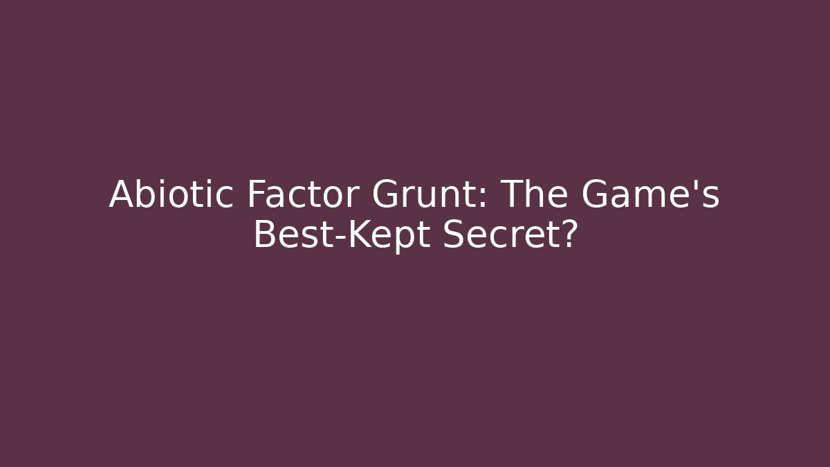 Abiotic Factor Grunt: The Game's Best-Kept Secret?