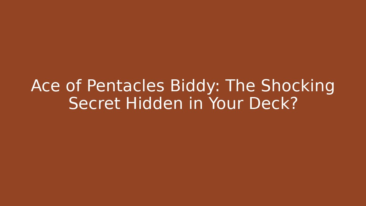 Ace of Pentacles Biddy: The Shocking Secret Hidden in Your Deck? - Andrea Zevedo