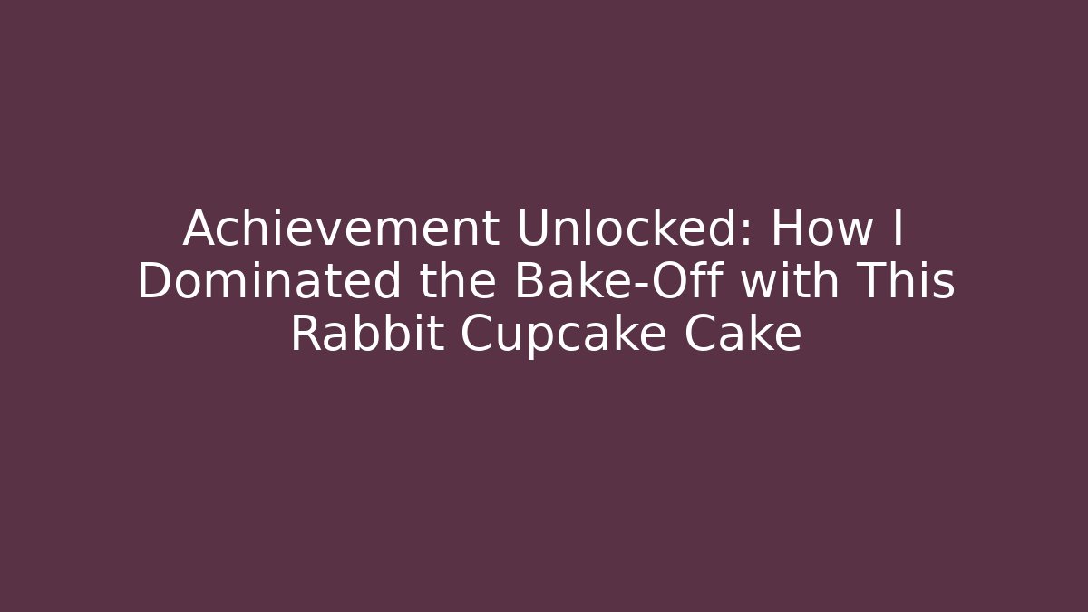 Achievement Unlocked: How I Dominated the Bake-Off with This Rabbit Cupcake Cake