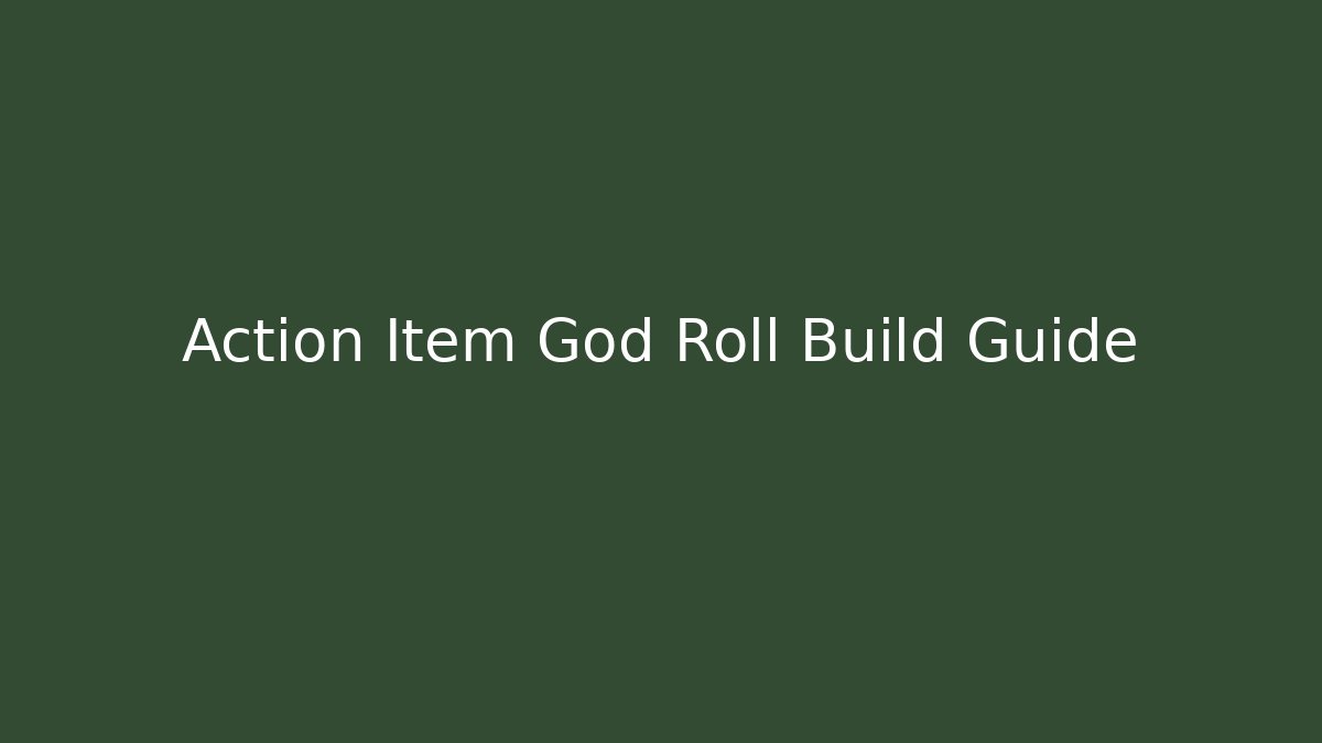 Action Item God Roll Build Guide