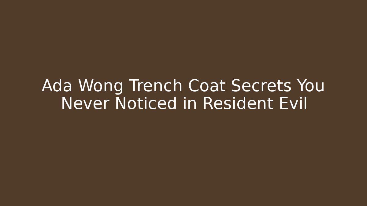 Ada Wong Trench Coat Secrets You Never Noticed in Resident Evil - Andrea Zevedo
