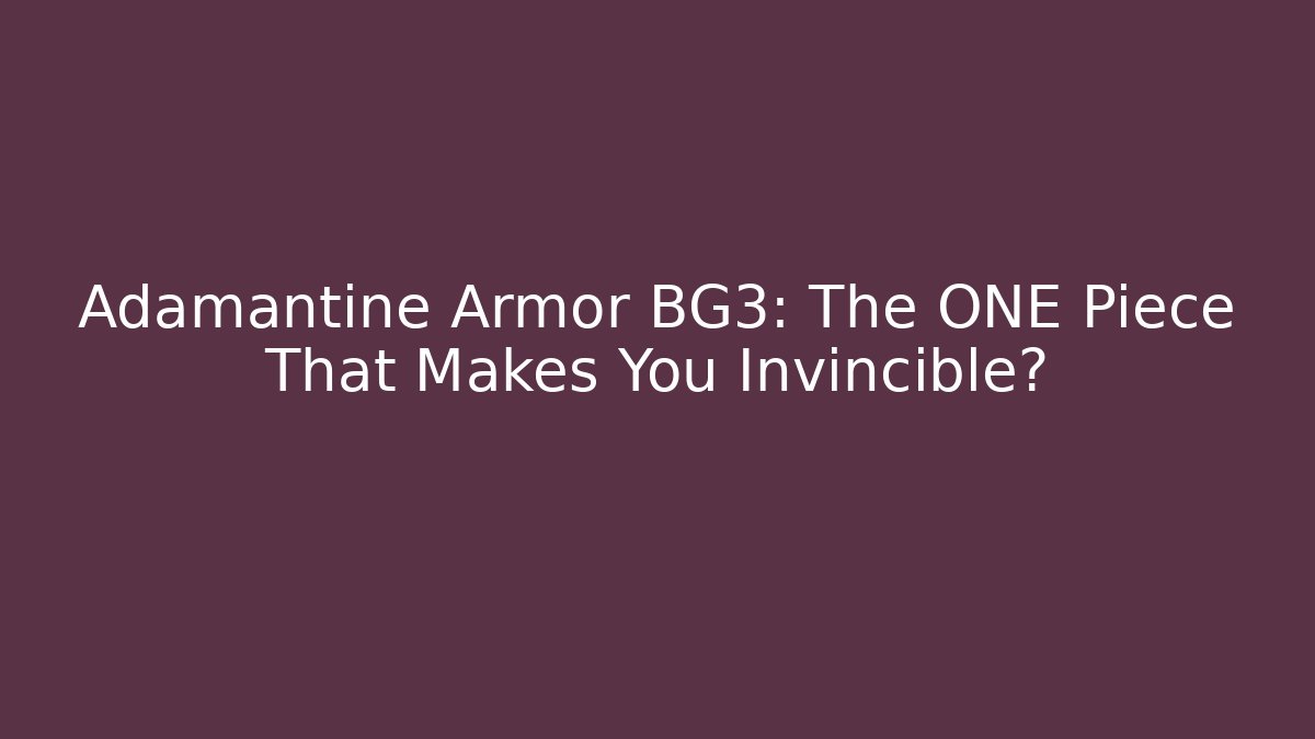 Adamantine Armor BG3: The ONE Piece That Makes You Invincible?