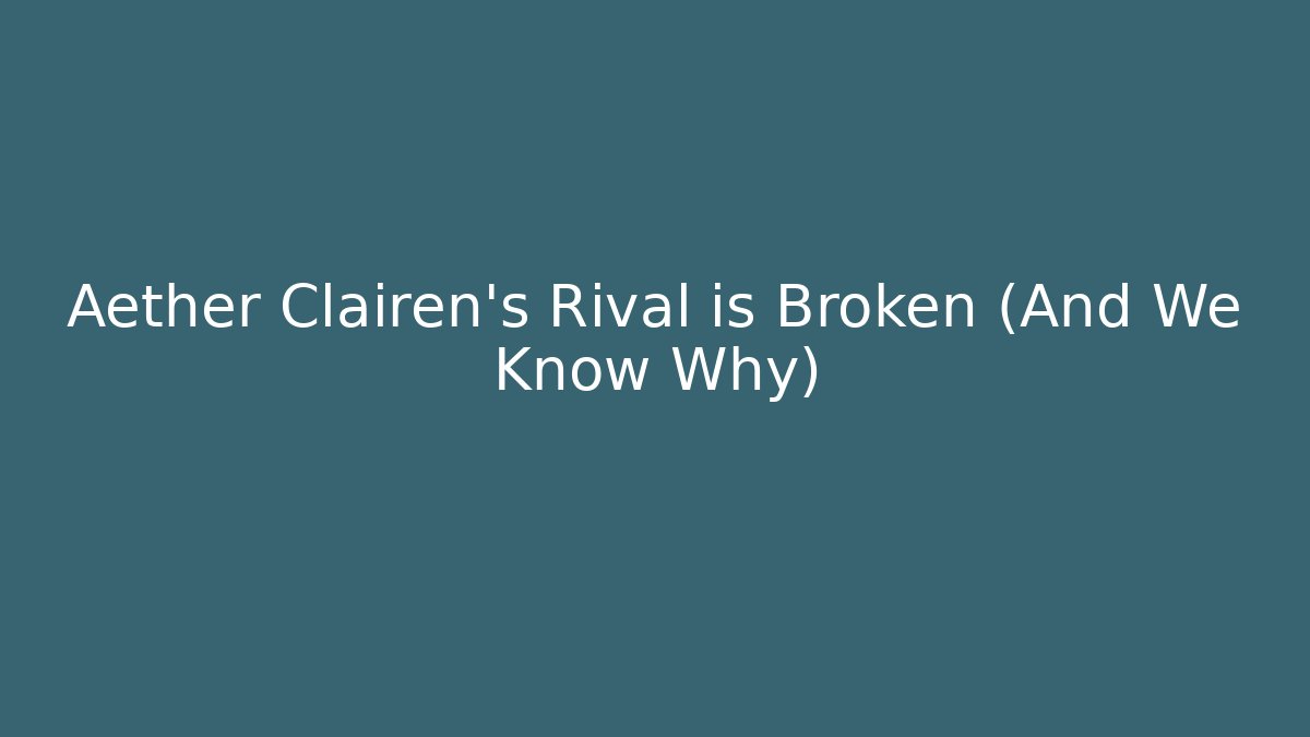 Aether Clairen's Rival is Broken (And We Know Why)