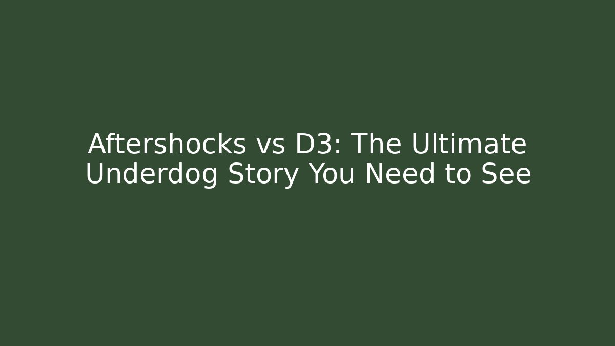 Aftershocks vs D3: The Ultimate Underdog Story You Need to See