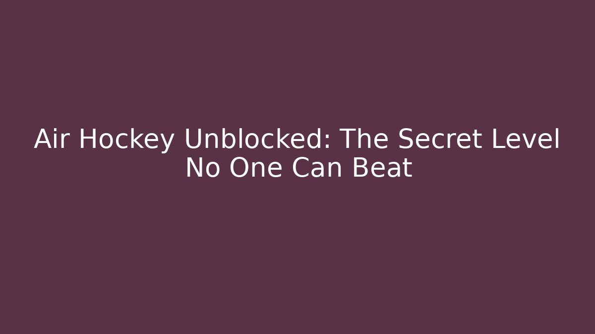 Air Hockey Unblocked: The Secret Level No One Can Beat