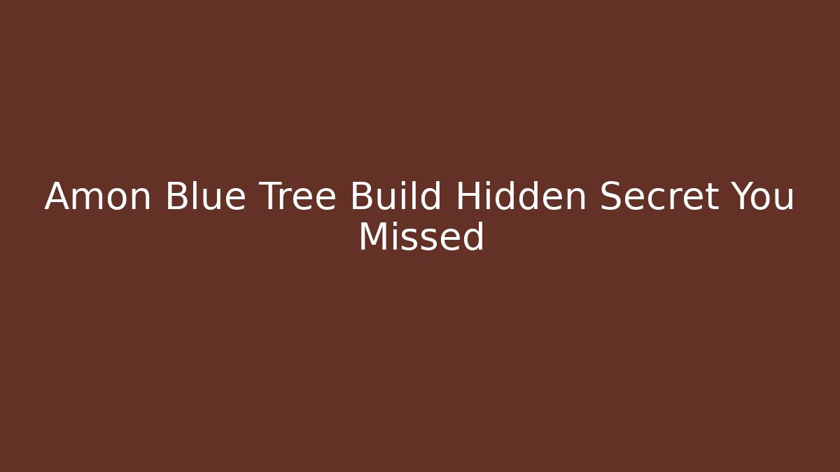 Amon Blue Tree Build Hidden Secret You Missed