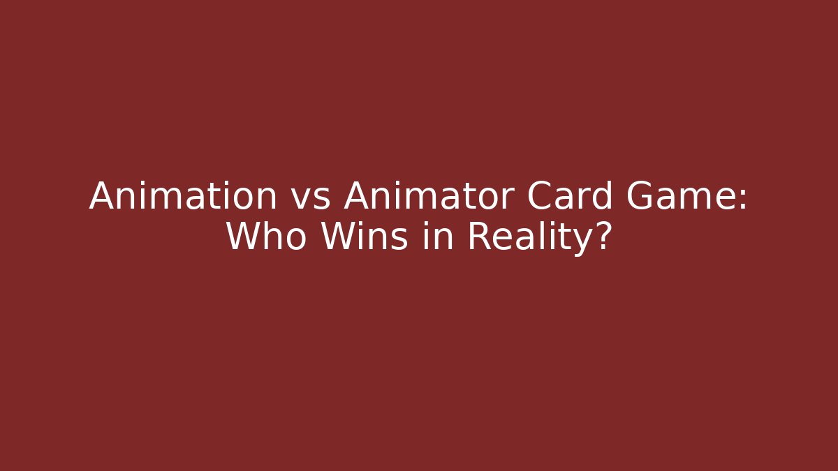 Animation vs Animator Card Game: Who Wins in Reality?