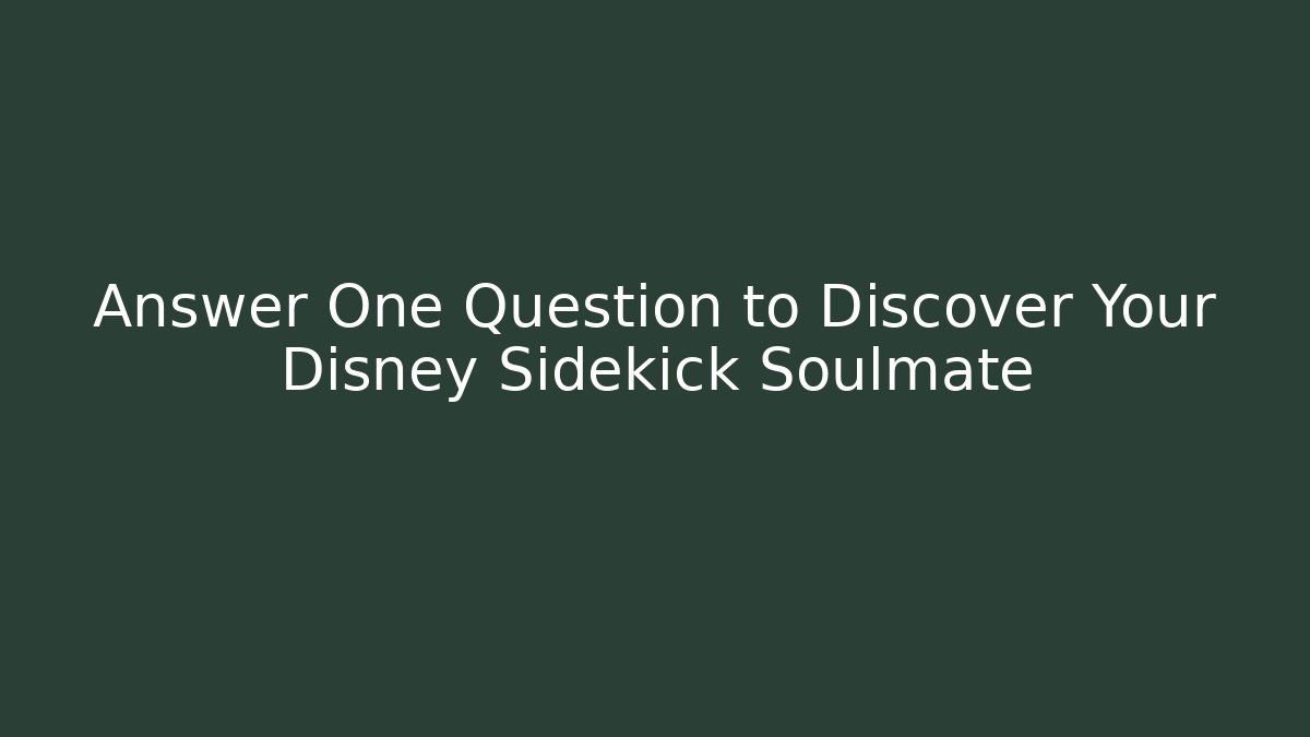 Answer One Question to Discover Your Disney Sidekick Soulmate - Andrea Zevedo