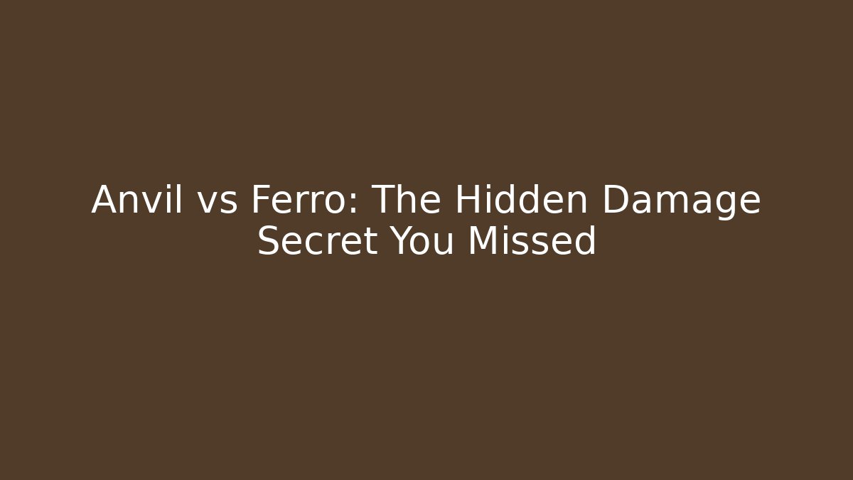 Anvil vs Ferro: The Hidden Damage Secret You Missed