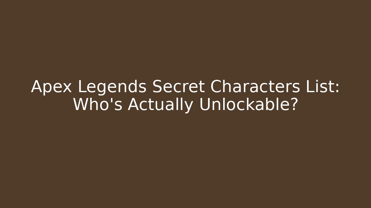 Apex Legends Secret Characters List: Who’s Actually Unlockable? - Andrea Zevedo