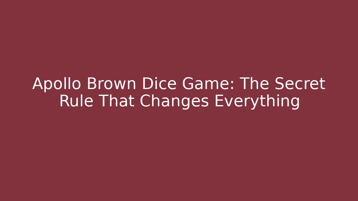 Apollo Brown Dice Game: The Secret Rule That Changes Everything