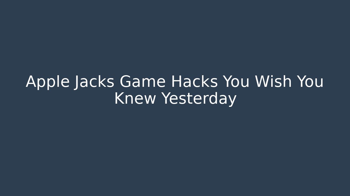 Apple Jacks Game Hacks You Wish You Knew Yesterday