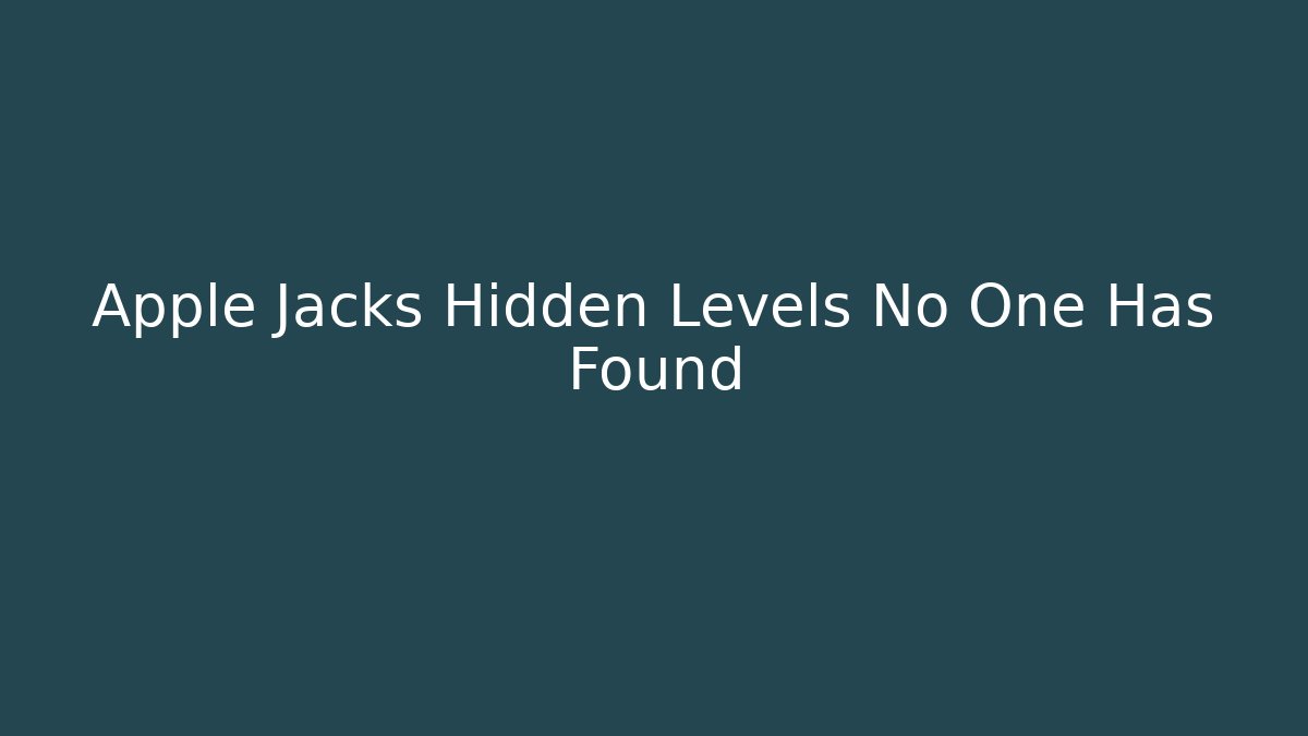 Apple Jacks Hidden Levels No One Has Found - Andrea Zevedo