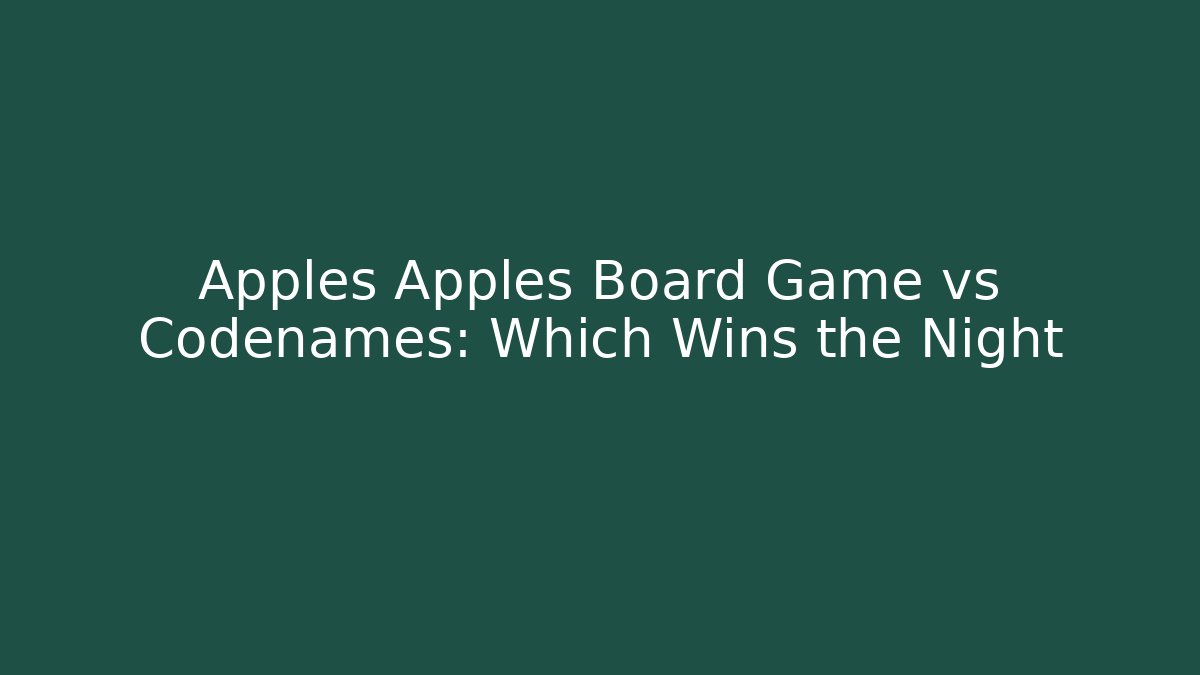 Apples Apples Board Game vs Codenames: Which Wins the Night - Andrea Zevedo