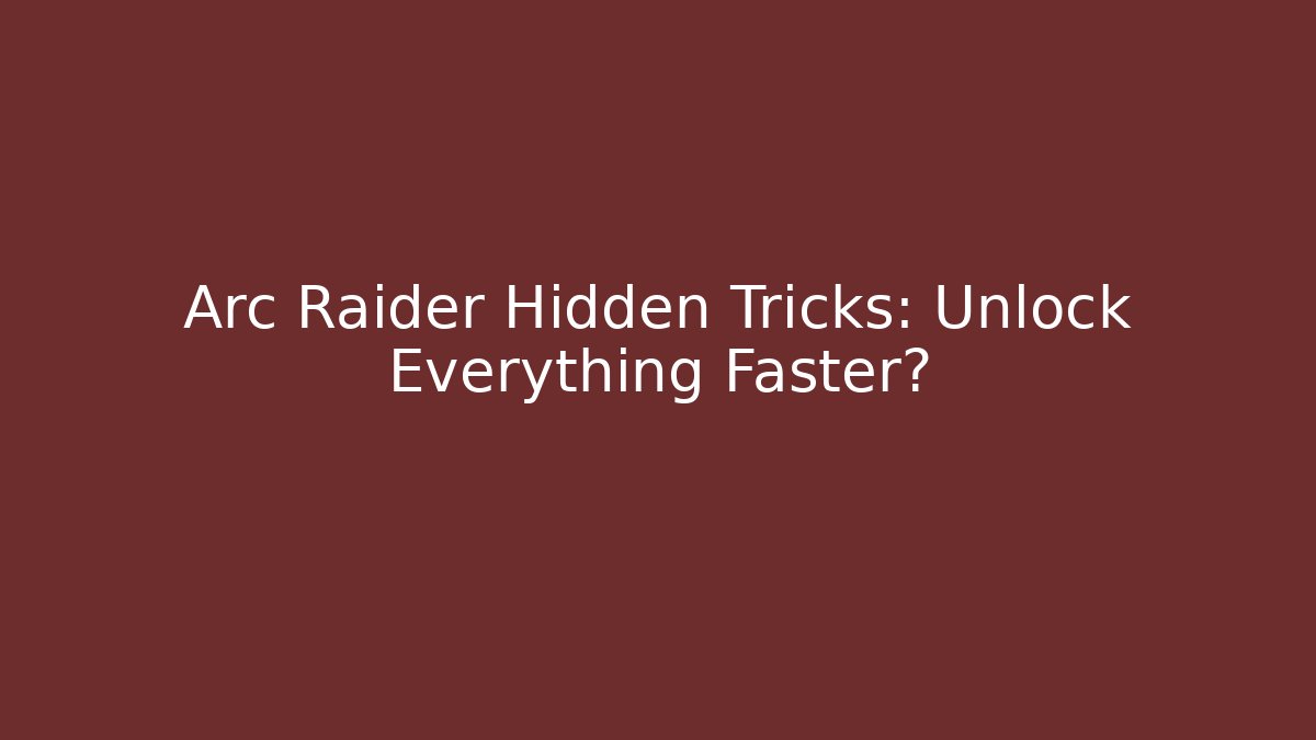 Arc Raider Hidden Tricks: Unlock Everything Faster?