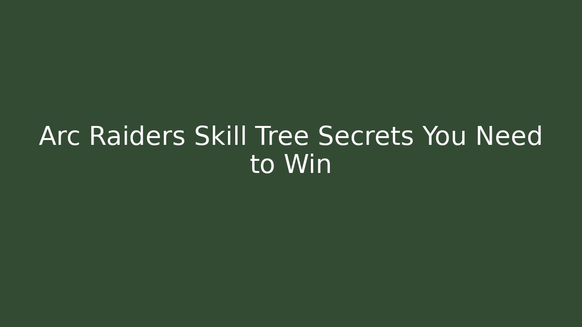 Arc Raiders Skill Tree Secrets You Need to Win