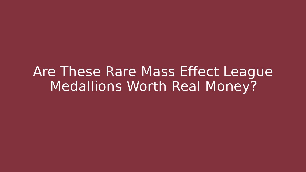 Are These Rare Mass Effect League Medallions Worth Real Money?