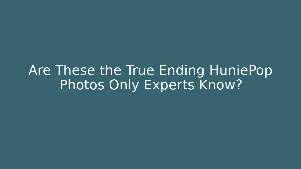 Are These the True Ending HuniePop Photos Only Experts Know?