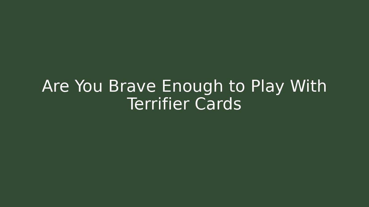 Are You Brave Enough to Play With Terrifier Cards