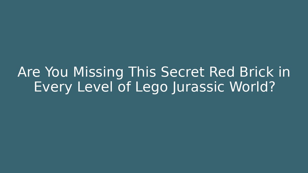 Are You Missing This Secret Red Brick in Every Level of Lego Jurassic World?