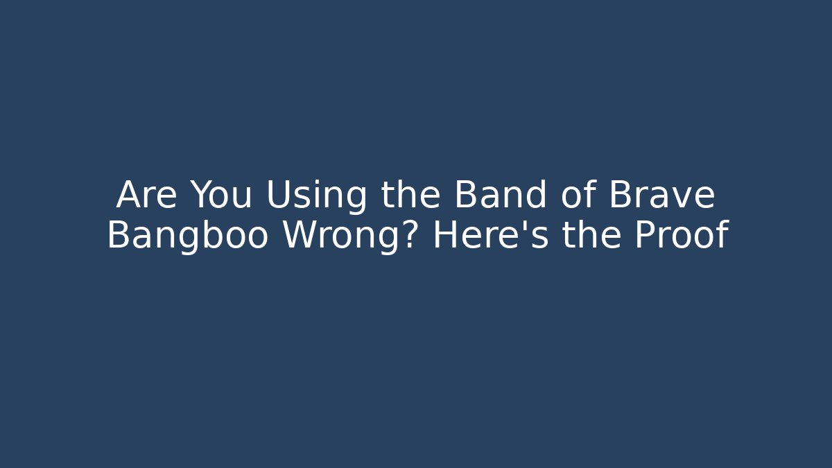 Are You Using the Band of Brave Bangboo Wrong? Here's the Proof