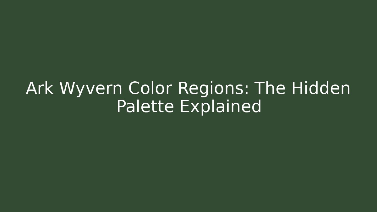 Ark Wyvern Color Regions: The Hidden Palette Explained