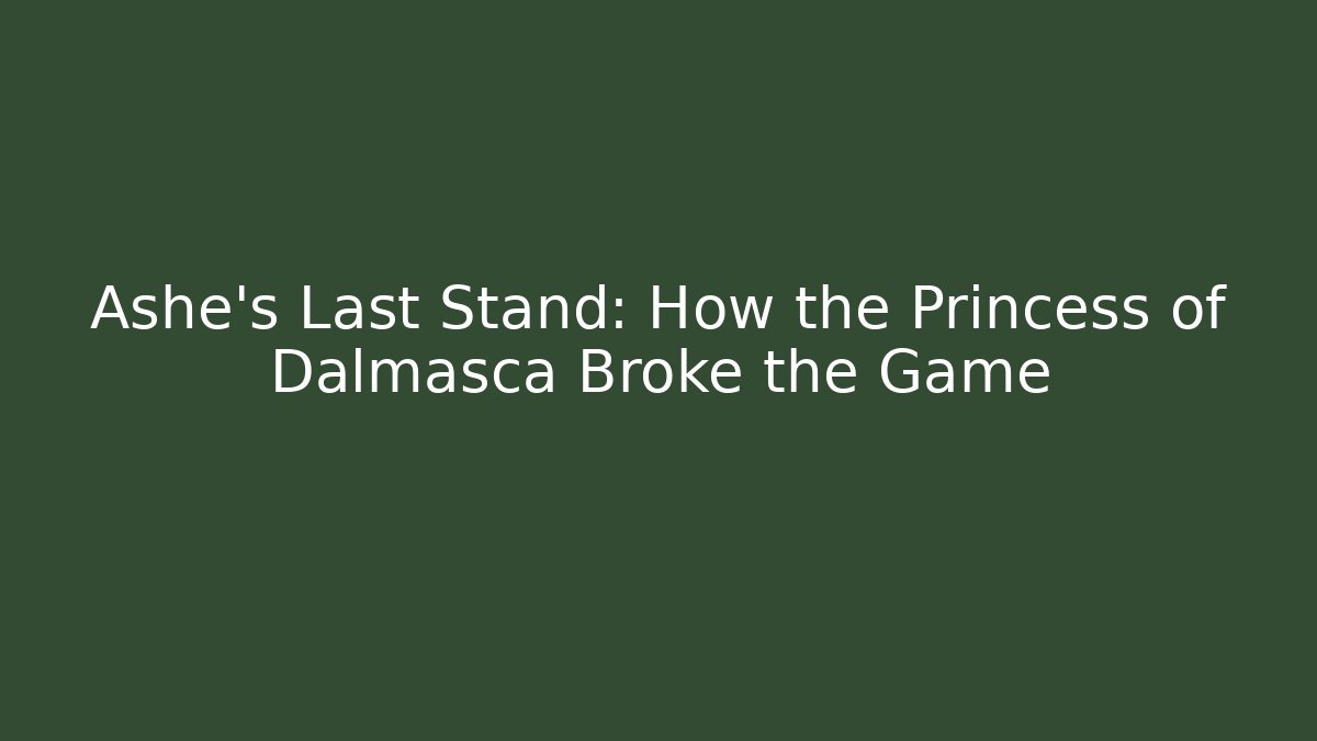 Ashe's Last Stand: How the Princess of Dalmasca Broke the Game