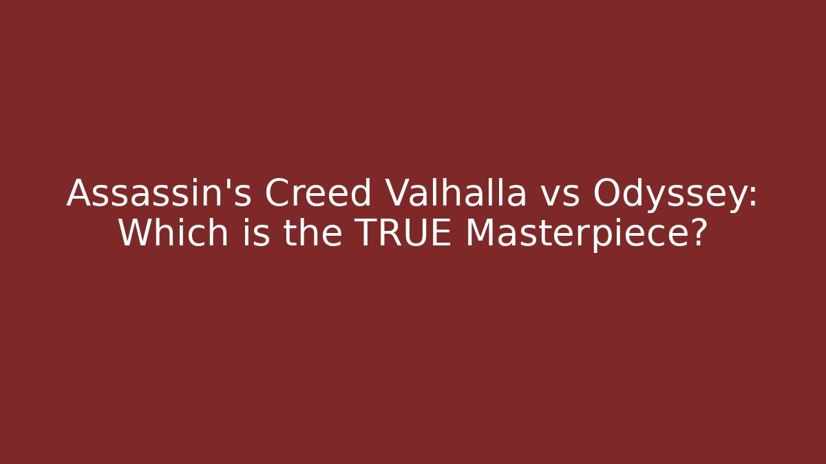 Assassin's Creed Valhalla vs Odyssey: Which is the TRUE Masterpiece?