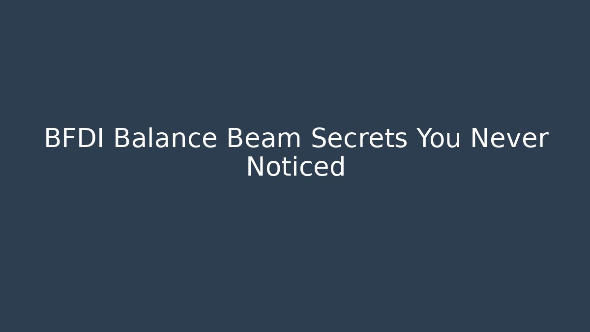 BFDI Balance Beam Secrets You Never Noticed - Andrea Zevedo