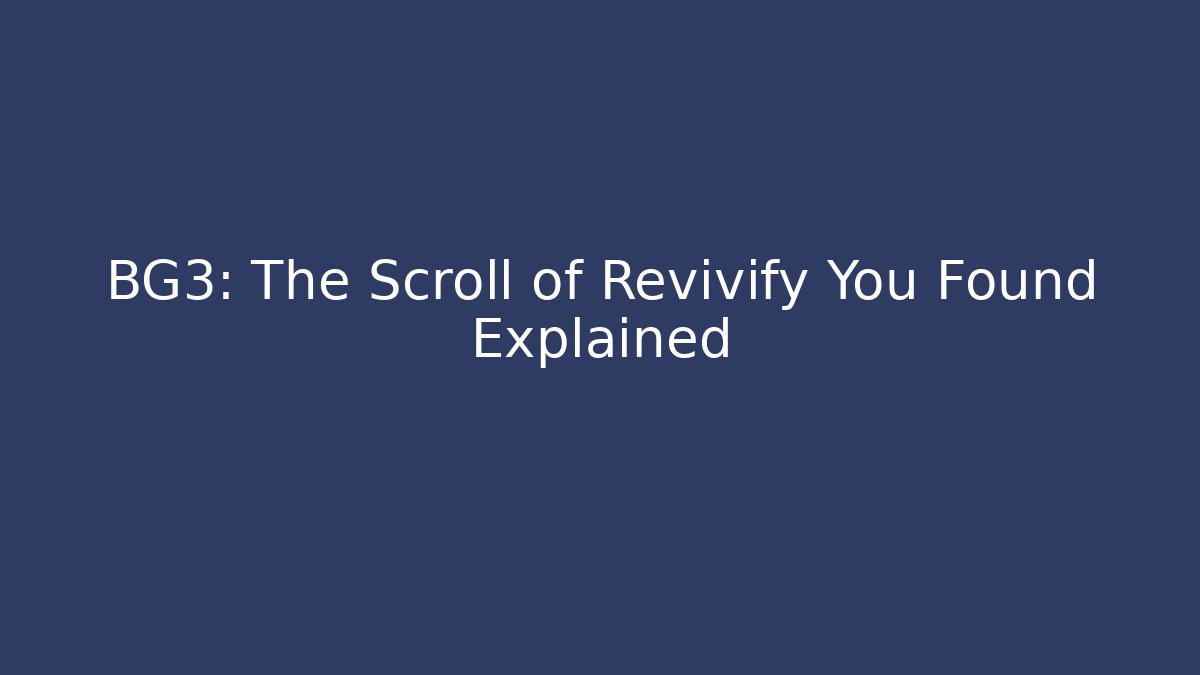 BG3: The Scroll of Revivify You Found Explained
