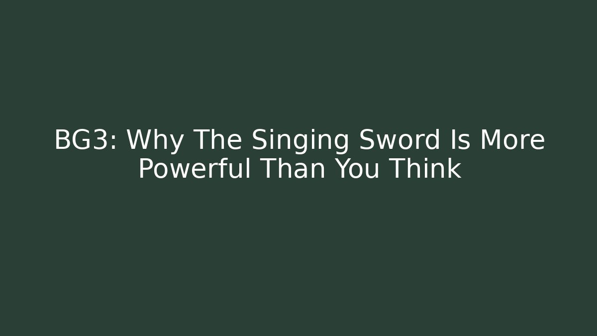 BG3: Why The Singing Sword Is More Powerful Than You Think