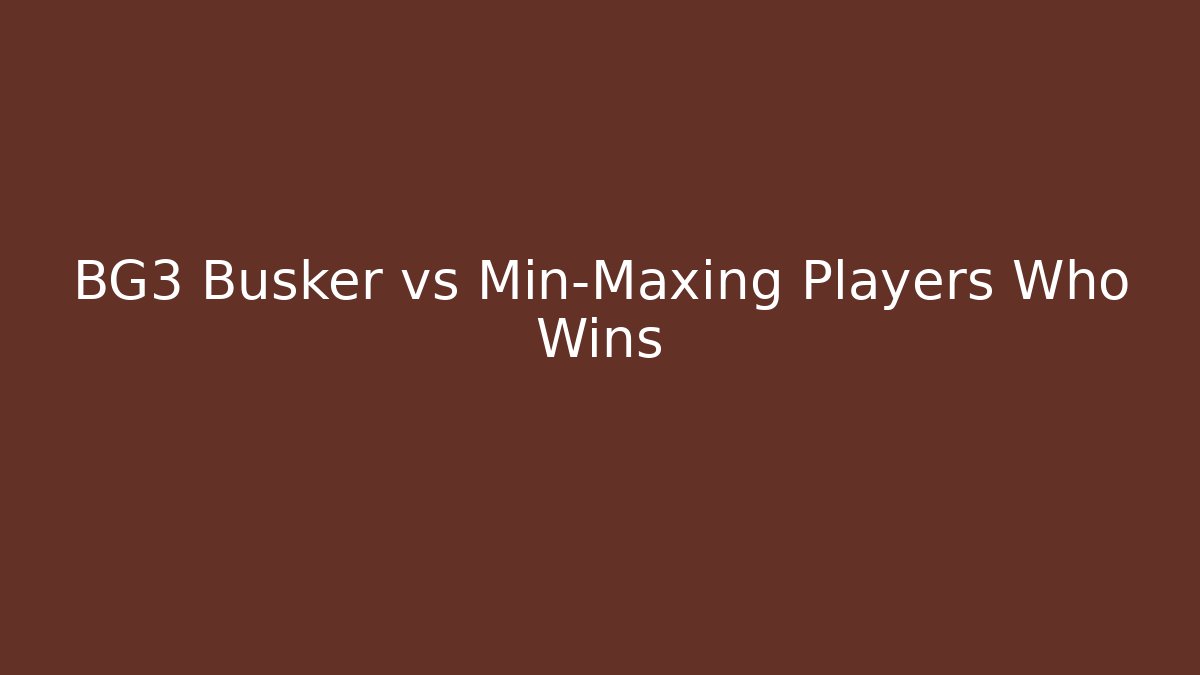 BG3 Busker vs Min-Maxing Players Who Wins - Andrea Zevedo
