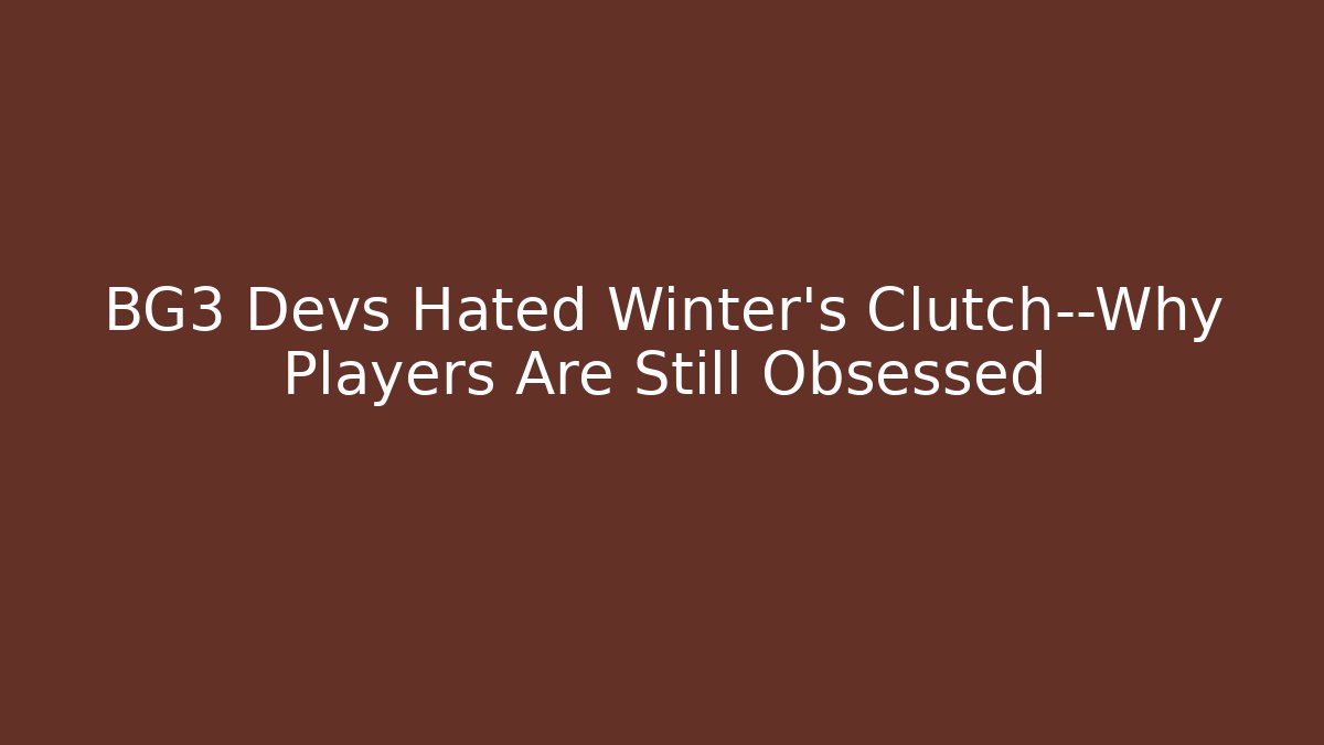 BG3 Devs Hated Winter's Clutch—Why Players Are Still Obsessed