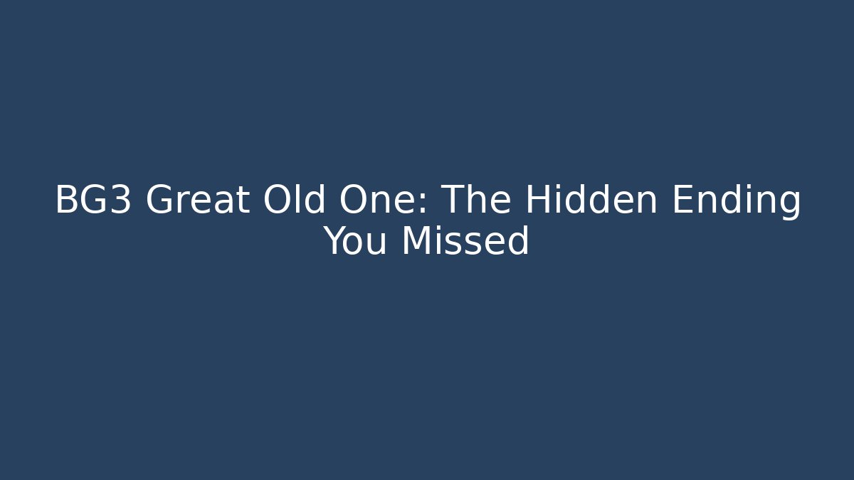 BG3 Great Old One: The Hidden Ending You Missed