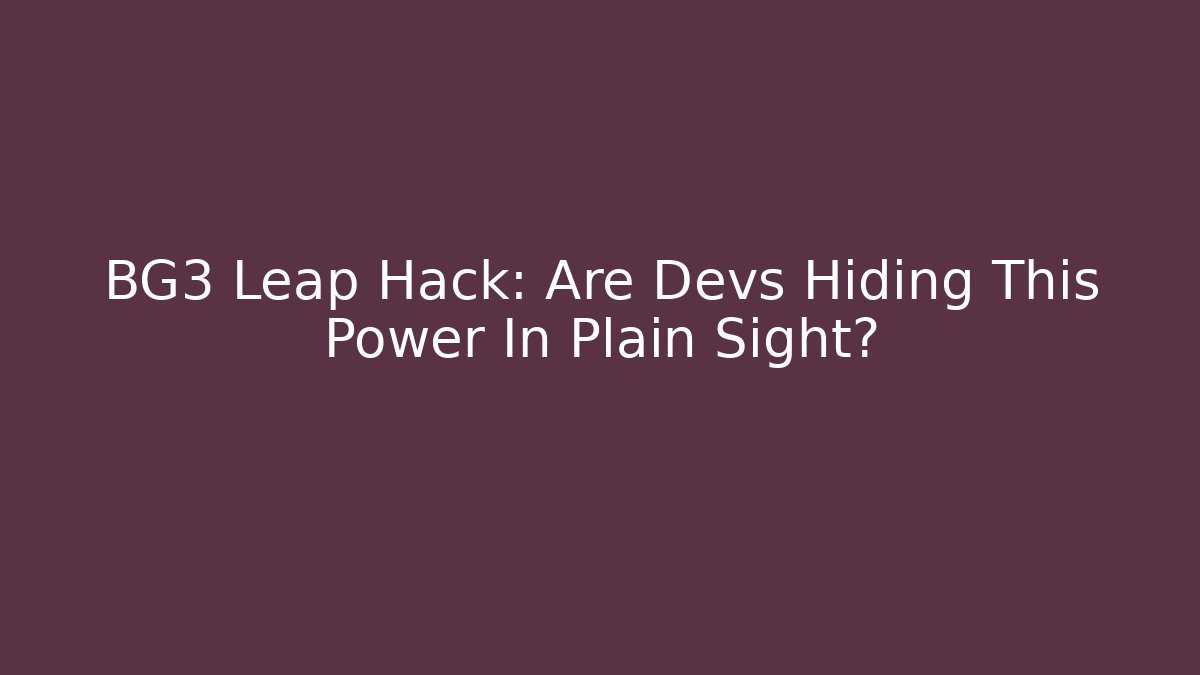 BG3 Leap Hack: Are Devs Hiding This Power In Plain Sight?