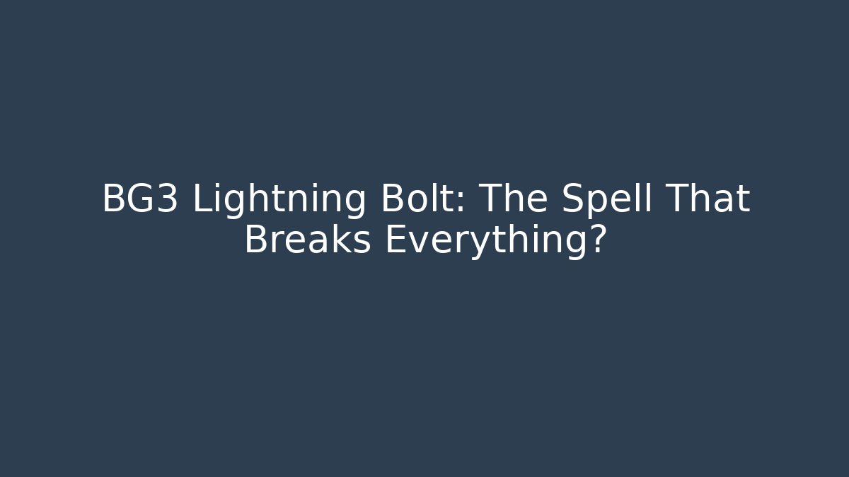 BG3 Lightning Bolt: The Spell That Breaks Everything?