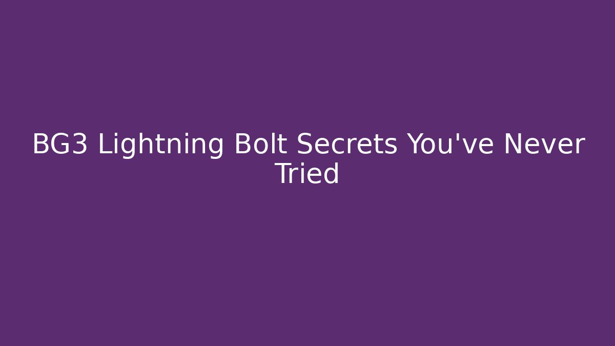 BG3 Lightning Bolt Secrets You've Never Tried - Andrea Zevedo