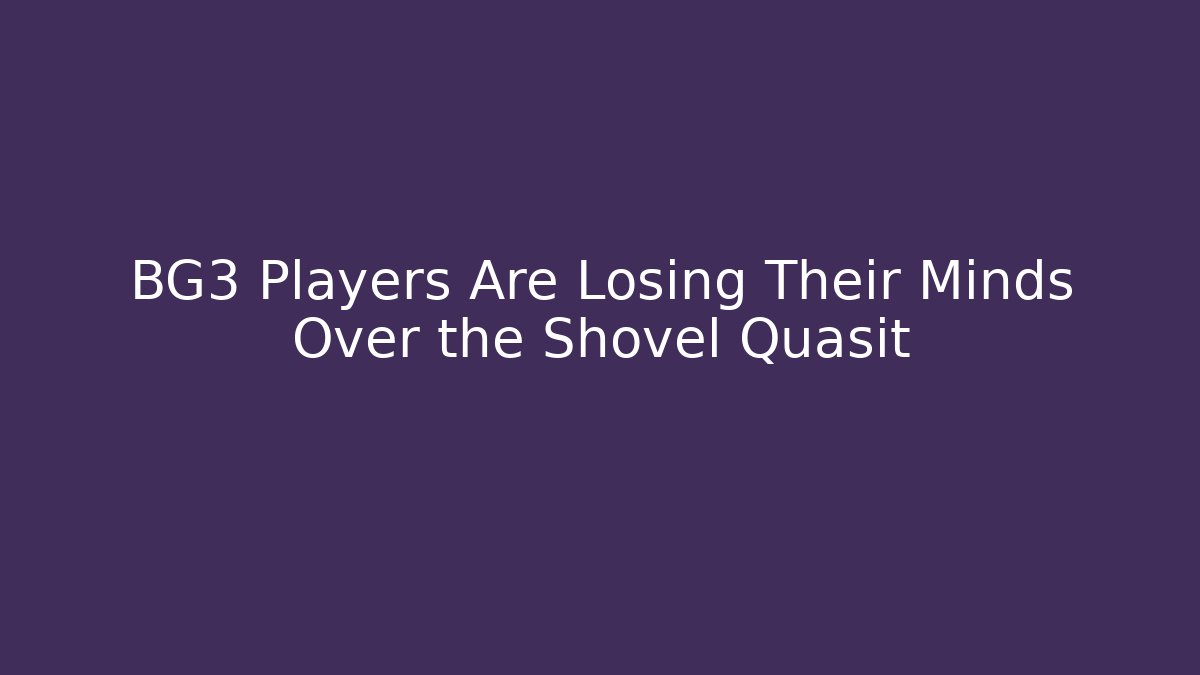 BG3 Players Are Losing Their Minds Over the Shovel Quasit