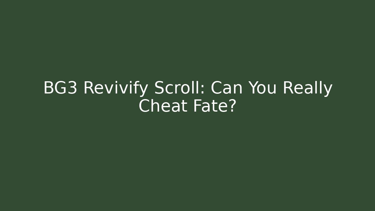 BG3 Revivify Scroll: Can You Really Cheat Fate? - Andrea Zevedo