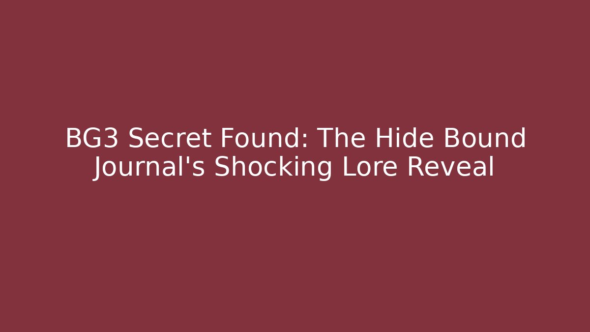 BG3 Secret Found: The Hide Bound Journal’s Shocking Lore Reveal
