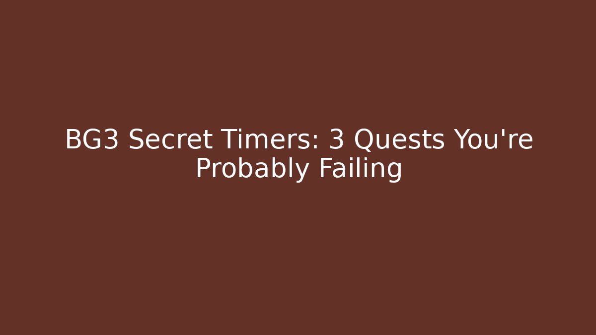 BG3 Secret Timers: 3 Quests You're Probably Failing