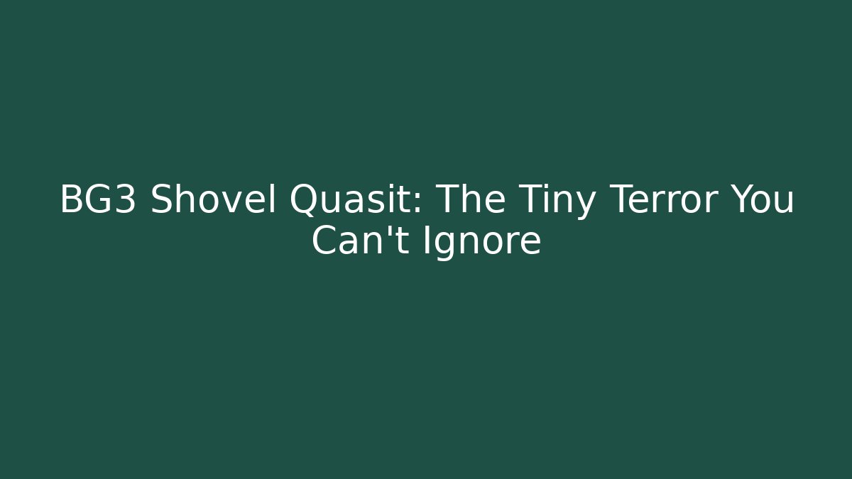 BG3 Shovel Quasit: The Tiny Terror You Can't Ignore - Andrea Zevedo